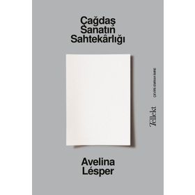 Çağdaş Sanatın Sahtekârlığı Avelina Lésper