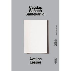 Çağdaş Sanatın Sahtekârlığı Avelina Lésper