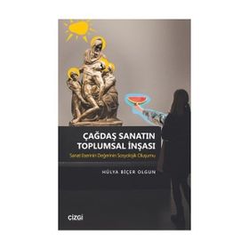 Çağdaş Sanatın Toplumsal İnşası - Hülya Biçer Olgun