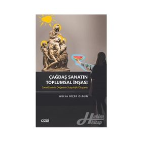 Çağdaş Sanatın Toplumsal İnşası - Hülya Biçer Olgun