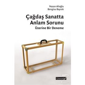 Çağdaş Sanatta Anlam Sorunu Üzerine Bir Deneme - Kolektif