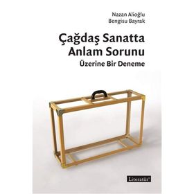 Çağdaş Sanatta Anlam Sorunu Üzerine Bir Deneme - Kolektif