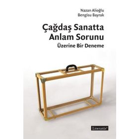Çağdaş Sanatta Anlam Sorunu Üzerine Bir Deneme - Kolektif