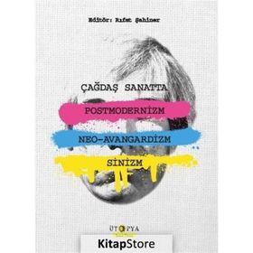Çağdaş Sanatta Postmodernizm Neo-Avangardizm ve Sinizm - Kolektif
