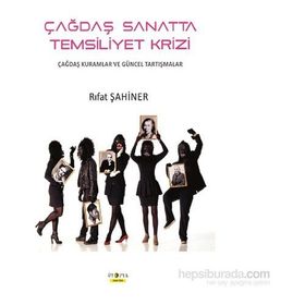 Çağdaş Sanatta Temsiliyet Krizi - Rıfat Şahiner