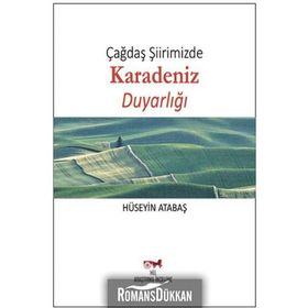 Çağdaş Şiirimizde Karadeniz Duyarlığı - Hüseyin Atabaş
