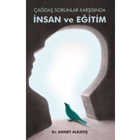 Çağdaş Sorunlar Karşısında İnsan ve Eğitim - Astana Yayınları