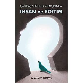 Çağdaş Sorunlar Karşısında İnsan ve Eğitim - Astana Yayınları