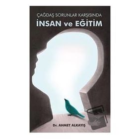 Çağdaş Sorunlar Karşısında İnsan ve Eğitim - Astana Yayınları
