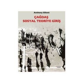 Çağdaş Sosyal Teoriye Giriş - Anthony Elliott