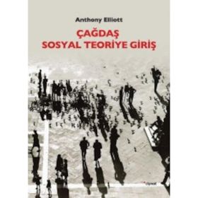 Çağdaş Sosyal Teoriye Giriş - Anthony Elliott