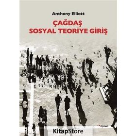Çağdaş Sosyal Teoriye Giriş - Anthony Elliott