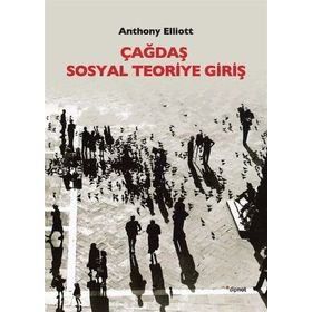 Çağdaş Sosyal Teoriye Giriş - Anthony Elliott