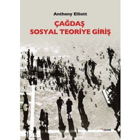Çağdaş Sosyal Teoriye Giriş - Anthony Elliott