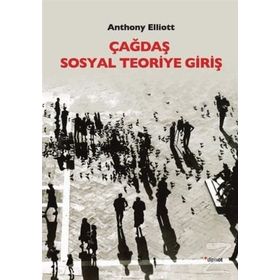 Çağdaş Sosyal Teoriye Giriş - Anthony Elliott