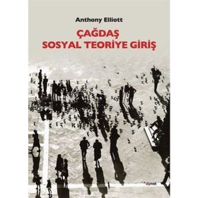 Çağdaş Sosyal Teoriye Giriş - Anthony Elliott