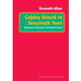 Çağdaş Sosyal ve Sosyolojik Teori - Kenneth Allan