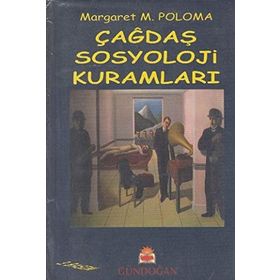 ÇAĞDAŞ SOSYOLOJI KURAMLARI - MARGARET M. POLOMA