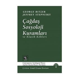 Çağdaş Sosyoloji Kuramları ve Klasik Kökleri - George Ritzer Jeffrey Stepnisky