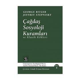 Çağdaş Sosyoloji Kuramları ve Klasik Kökleri - George Ritzer Jeffrey Stepnisky