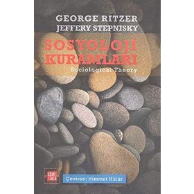 Çağdaş Sosyoloji Kuramları ve Klasik Kökleri - George Ritzer Jeffrey Stepnisky