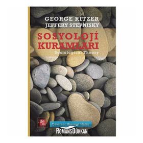 Çağdaş Sosyoloji Kuramları ve Klasik Kökleri - George Ritzer Jeffrey Stepnisky