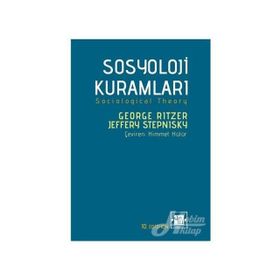 Çağdaş Sosyoloji Kuramları ve Klasik Kökleri - George Ritzer Jeffrey Stepnisky