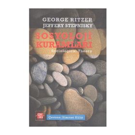 Çağdaş Sosyoloji Kuramları ve Klasik Kökleri - George Ritzer Jeffrey Stepnisky