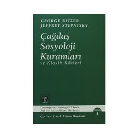 Çağdaş Sosyoloji Kuramları ve Klasik Kökleri - George Ritzer Jeffrey Stepnisky