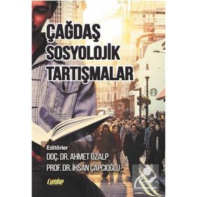 Çağdaş Sosyolojik Tartışmalar - İhsan Çapcıoğlu