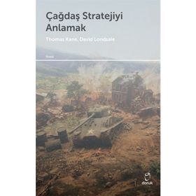 Çağdaş Stratejiyi Anlamak - David J. Lonsdale Thomas M. Kane