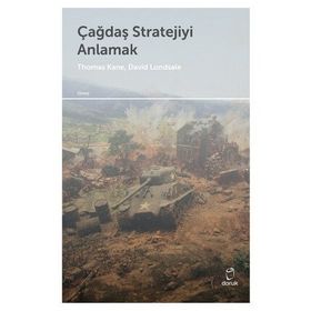 Çağdaş Stratejiyi Anlamak - David J. Lonsdale Thomas M. Kane