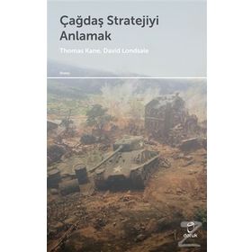 Çağdaş Stratejiyi Anlamak - David J. Lonsdale Thomas M. Kane