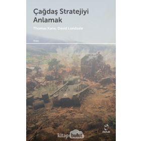 Çağdaş Stratejiyi Anlamak - David J. Lonsdale Thomas M. Kane
