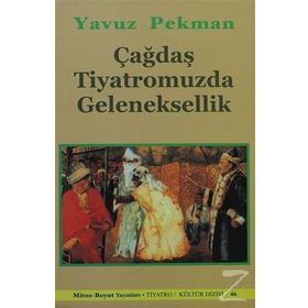 ÇAĞDAŞ TIYATROMUZDA GELENEKSELLIK - YAVUZ PEKMAN