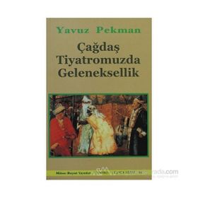 ÇAĞDAŞ TIYATROMUZDA GELENEKSELLIK - YAVUZ PEKMAN