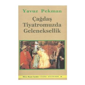 ÇAĞDAŞ TIYATROMUZDA GELENEKSELLIK - YAVUZ PEKMAN