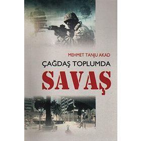 ÇAĞDAŞ TOPLUMDA SAVAŞ - MEHMET TANJU AKAD