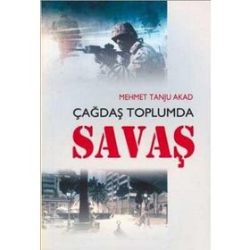 ÇAĞDAŞ TOPLUMDA SAVAŞ - MEHMET TANJU AKAD