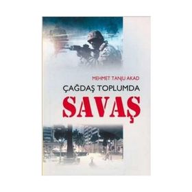 ÇAĞDAŞ TOPLUMDA SAVAŞ - MEHMET TANJU AKAD