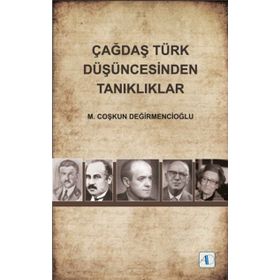 Çağdaş Türk Düşüncesinden Tanıklıklar - M. Coşkun Değirmencioğlu