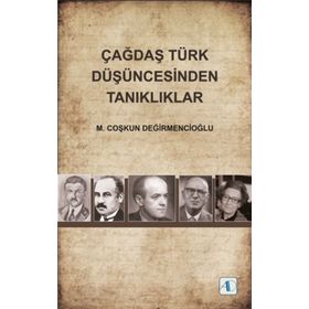 Çağdaş Türk Düşüncesinden Tanıklıklar - M. Coşkun Değirmencioğlu