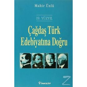 ÇAĞDAŞ TÜRK EDEBİYATINA DOĞRU (19. YÜZYIL) - MAHIR ÜNLÜ