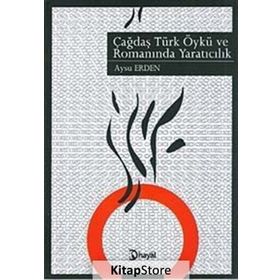 ÇAĞDAŞ TÜRK ÖYKÜ VE ROMANINDA YARATICILIK - AYSU ERDEN