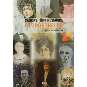 ÇAĞDAŞ TÜRK RESMINDNE OTOPORTRELER - AYŞEGÜL DEMIRBULAK
