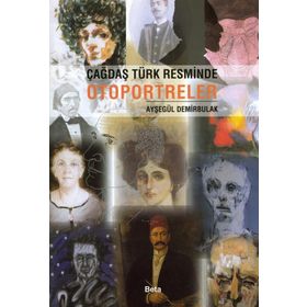 ÇAĞDAŞ TÜRK RESMINDNE OTOPORTRELER - AYŞEGÜL DEMIRBULAK