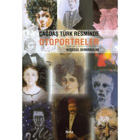 ÇAĞDAŞ TÜRK RESMINDNE OTOPORTRELER - AYŞEGÜL DEMIRBULAK