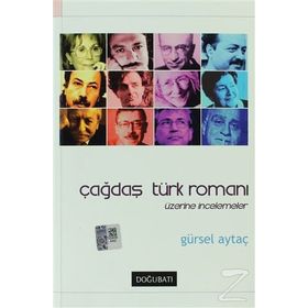 ÇAĞDAŞ TÜRK ROMANI ÜZERİNE İNCELEMELER - GÜRSEL AYTAÇ