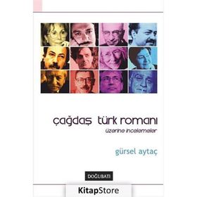 ÇAĞDAŞ TÜRK ROMANI ÜZERİNE İNCELEMELER - GÜRSEL AYTAÇ