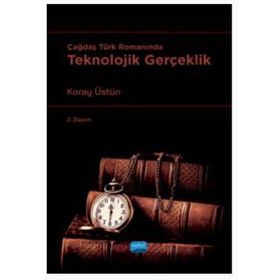 Çağdaş Türk Romanında Teknolojik Gerçeklik - Nobel Akademi Yayınları
